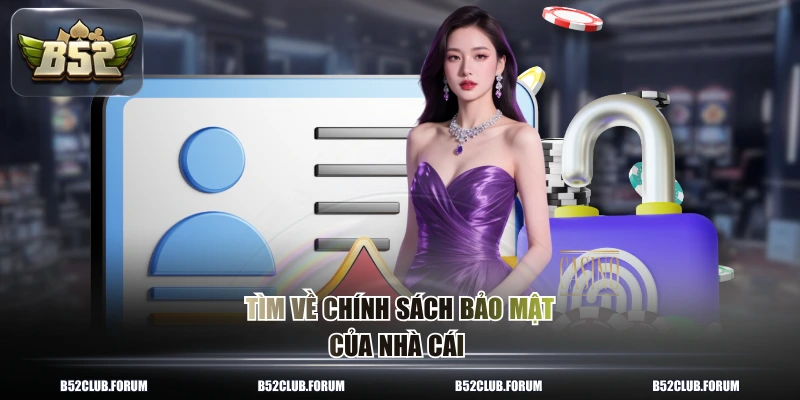 Tìm về chính sách bảo mật của nhà cái
